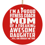 Proud Fitness Coach Mom Of Awesome Daughter - Circle Ornament