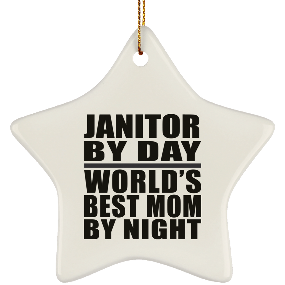 Janitor By Day World's Best Mom By Night - Star Ornament