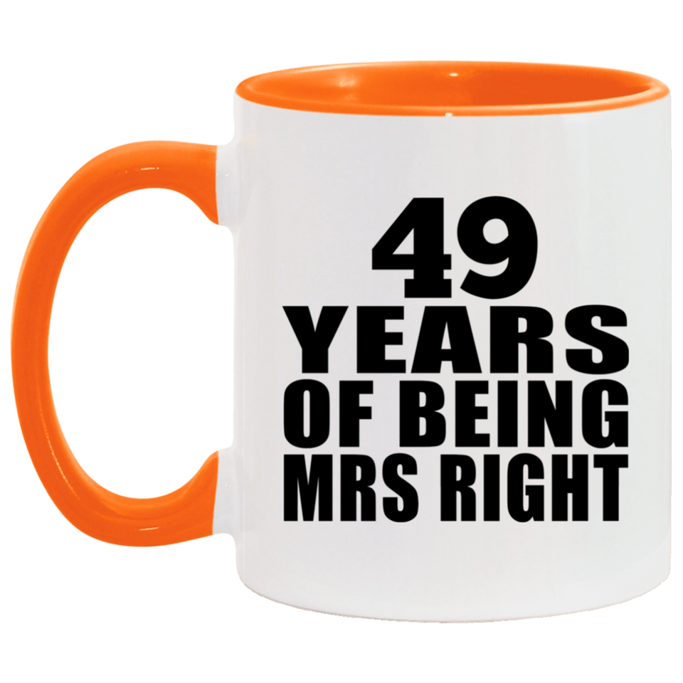 49th Anniversary 49 Years Of Being Mrs Right - 11oz Accent Mug Orange