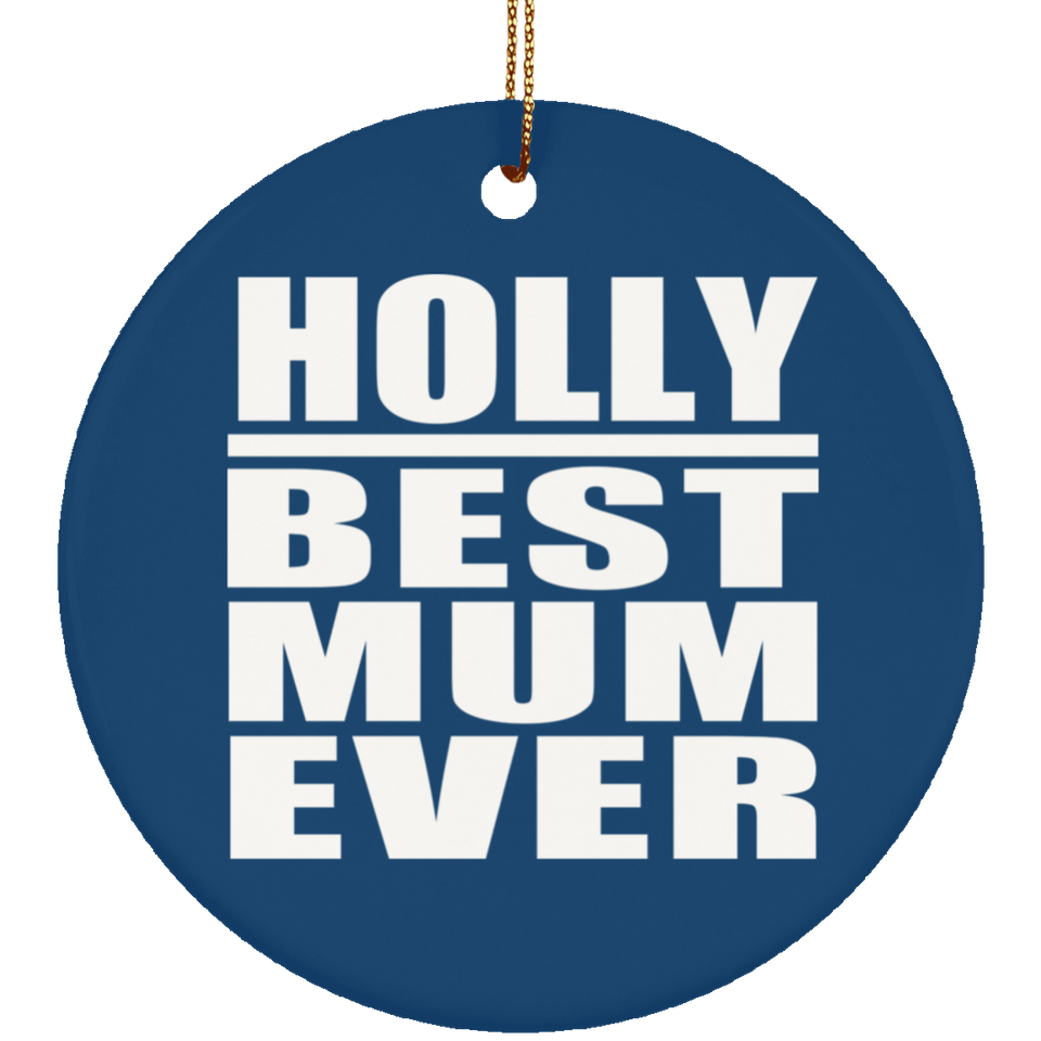 Holly Best Mum Ever - Circle Ornament