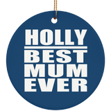 Holly Best Mum Ever - Circle Ornament