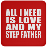 All I Need Is Love And My Step Father - Drink Coaster