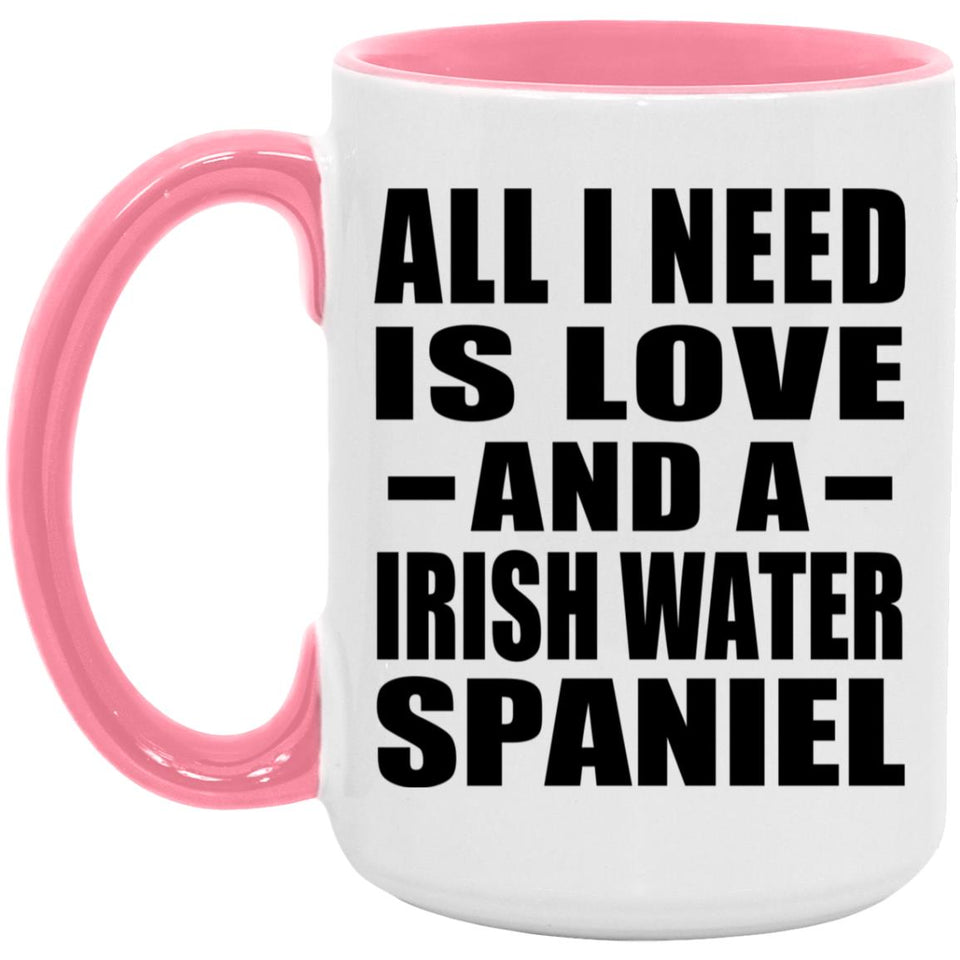 All I Need Is Love And A Irish Water Spaniel - 15oz Accent Mug Pink