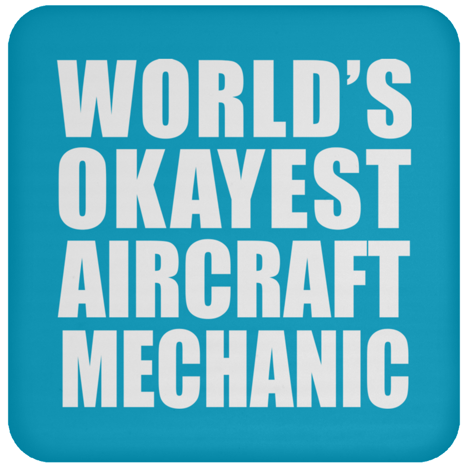 World's Okayest Aircraft Mechanic - Drink Coaster