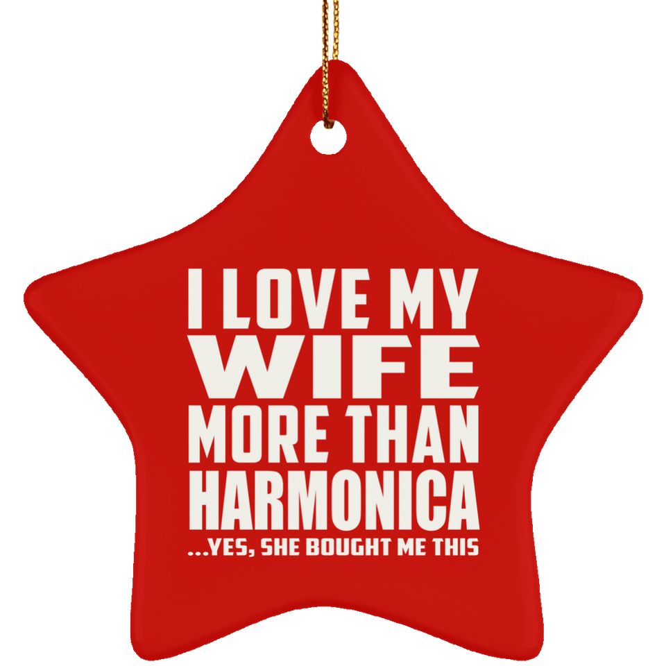 I Love My Wife More Than Harmonica - Star Ornament