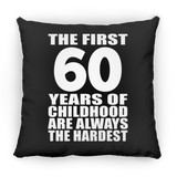 60th Birthday First 60 Years of Childhood Are The Hardest - Throw Pillow Black