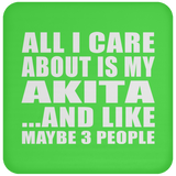 All I Care About Is My Akita - Drink Coaster