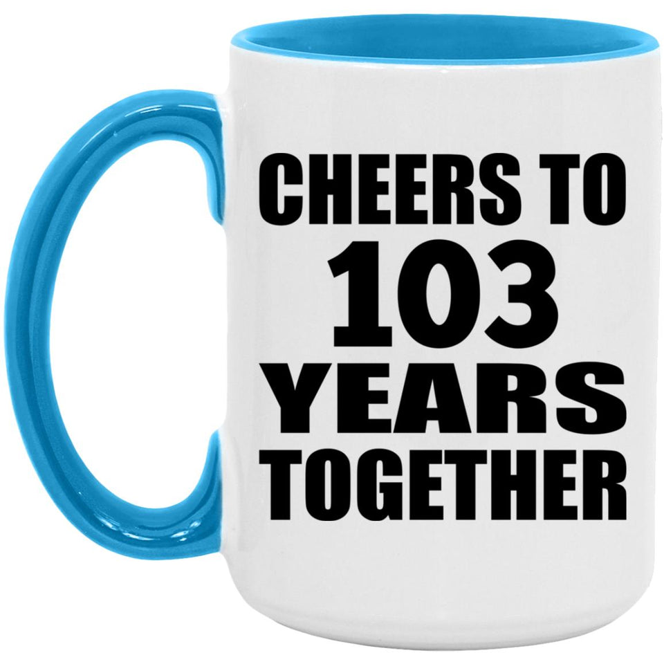 103rd Anniversary Cheers To 103 Years Together - 15oz Accent Mug Blue