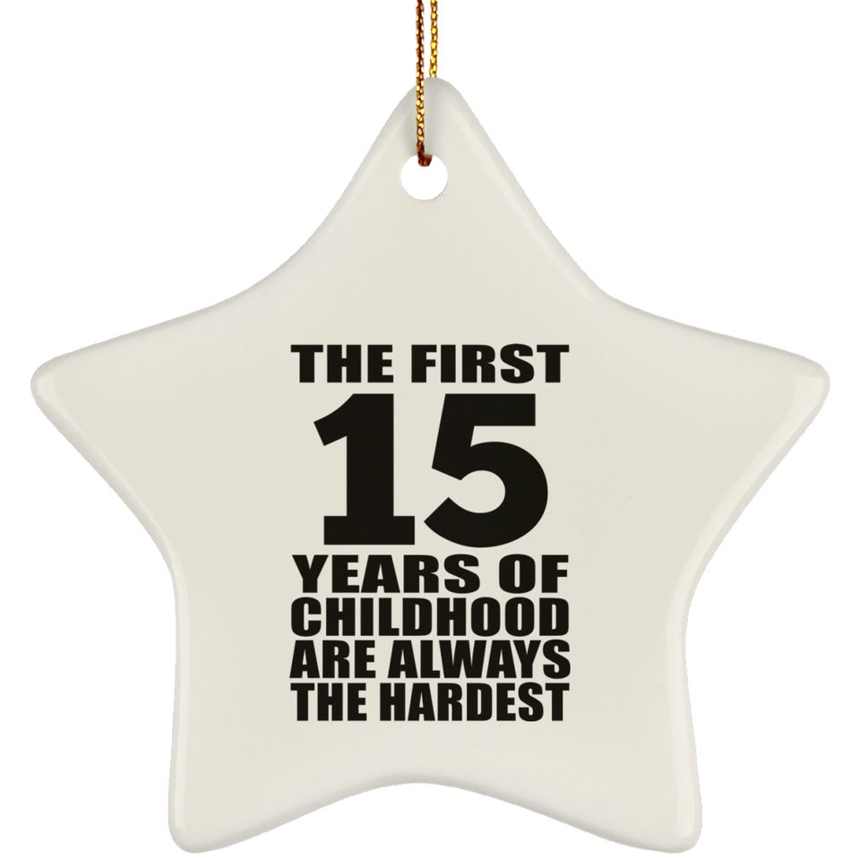 15th Birthday First 15 Years of Childhood Are The Hardest - Star Ornament