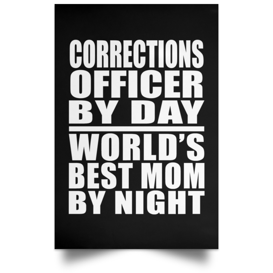 Corrections Officer By Day World's Best Mom By Night - Poster Portrait