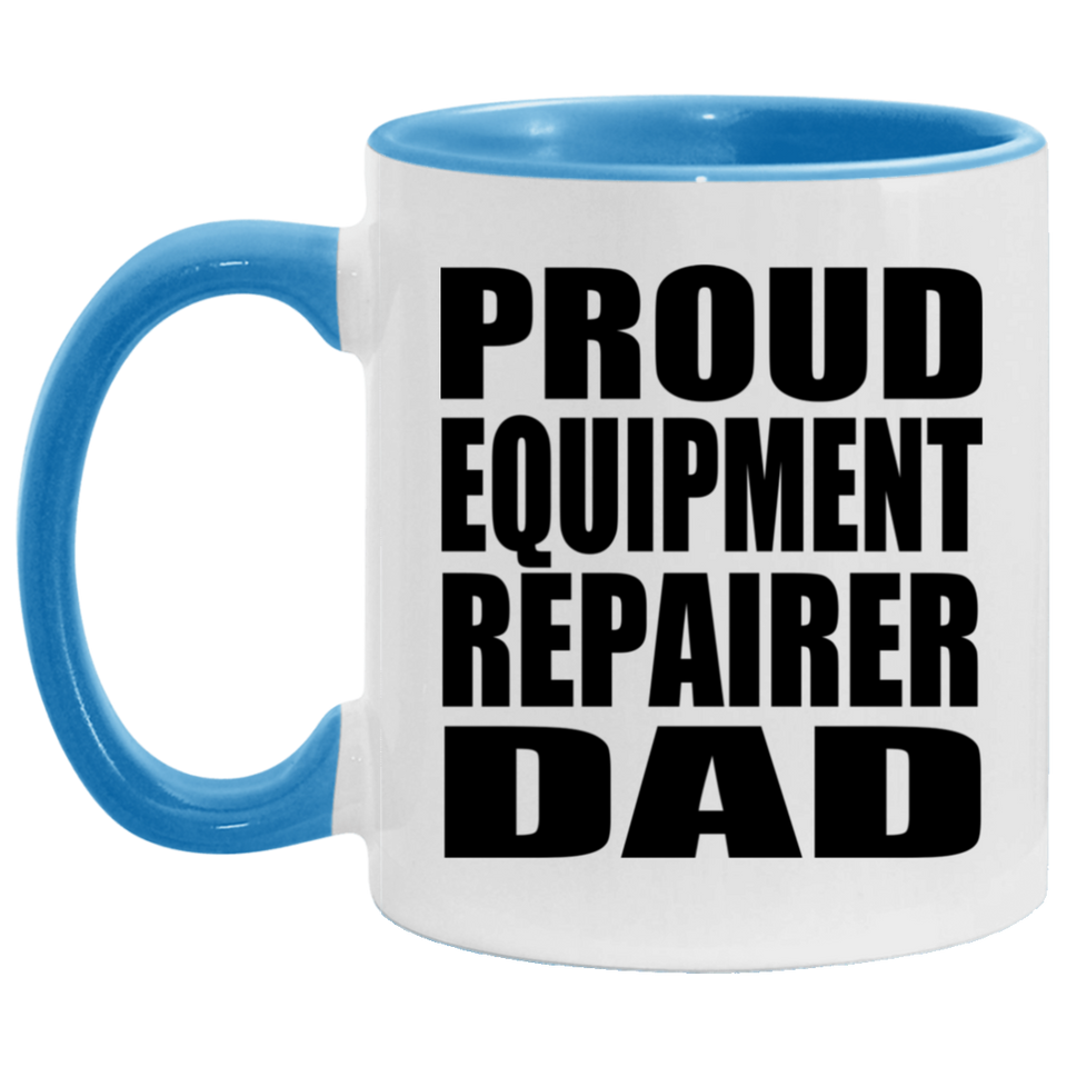 Proud Equipment Repairer Dad - 11oz Accent Mug Blue