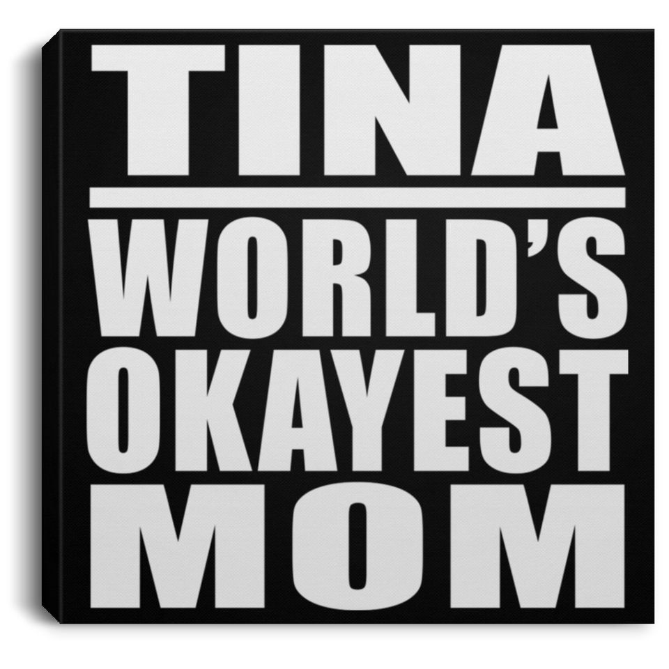Tina World's Okayest Mom - Canvas Square