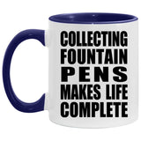 Collecting Fountain Pens Makes Life Complete - 11oz Accent Mug Purple