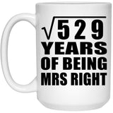 23rd Anniversary Square Root of 529 Years of Being Mrs Right - 15oz Coffee Mug