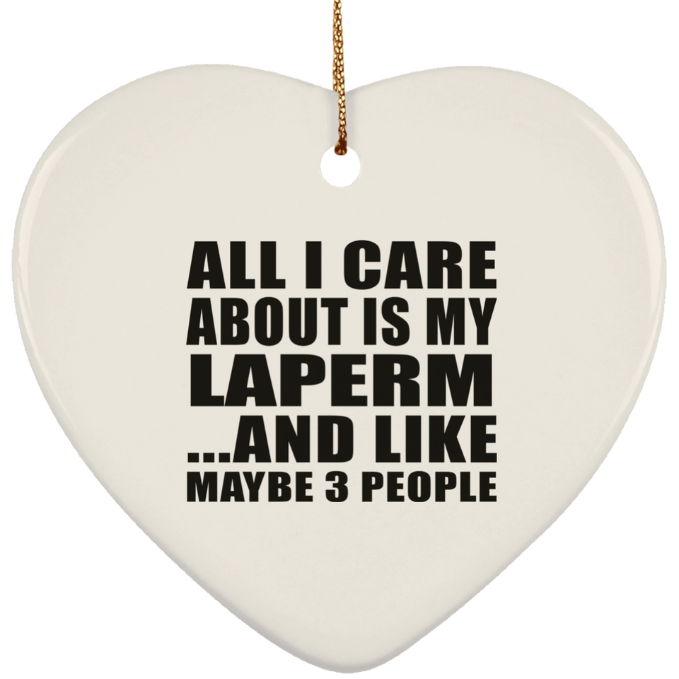 All I Care About Is My Laperm - Heart Ornament