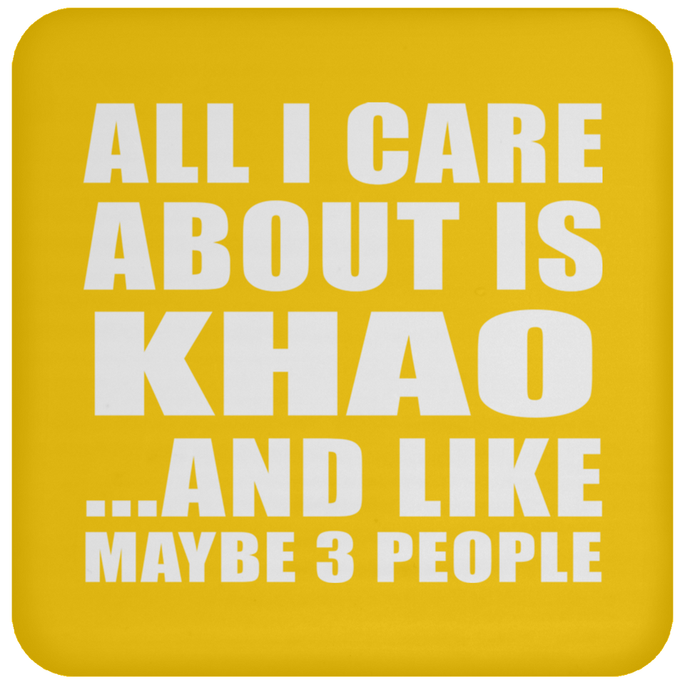 All I Care About Is Khao - Drink Coaster