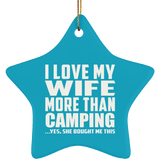 I Love My Wife More Than Camping - Star Ornament