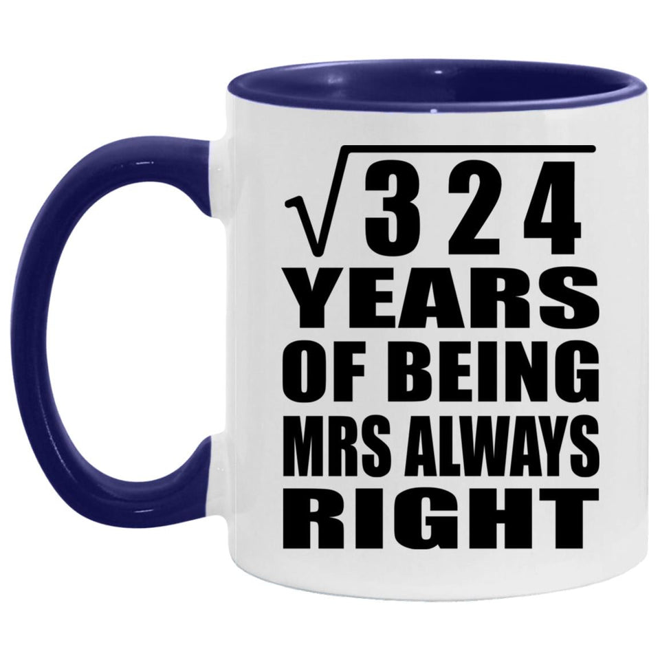 18th Anniversary Square Root Of 324 Years Mrs Always Right - 11oz Accent Mug Purple