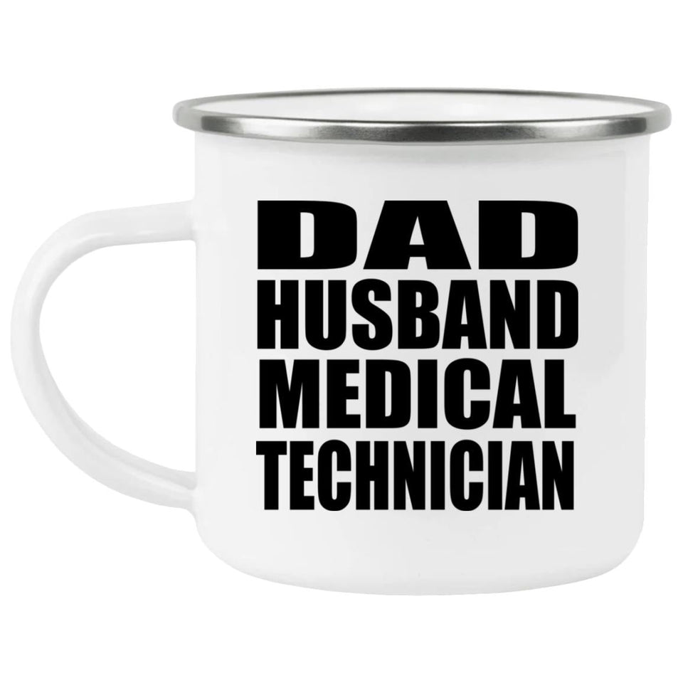 Dad Husband Medical Technician - 12oz Camping Mug