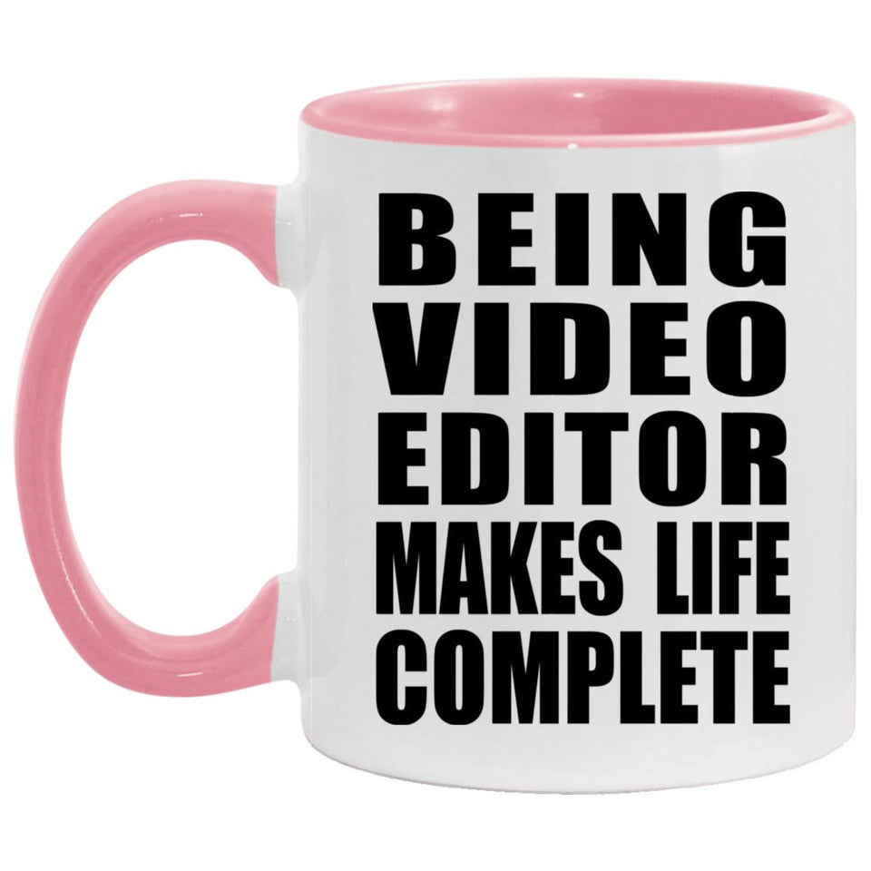 Being Video Editor Makes Life Complete - 11oz Accent Mug Pink