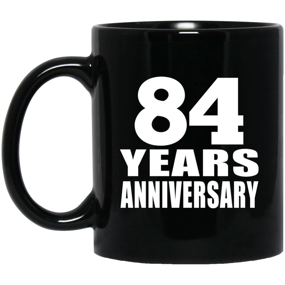 84th Anniversary 84 Years - 11 Oz Coffee Mug Black