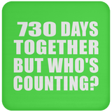 2nd Anniversary 730 Days Together But Who's Counting - Drink Coaster