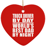 Truck Driver By Day World's Best Dad By Night - Heart Ornament