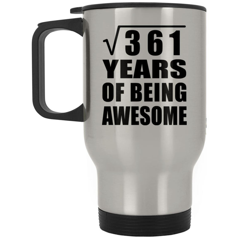 19th Birthday Square Root of 361 Years of Being Awesome - Silver Travel Mug