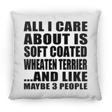 All I Care About Is Soft Coated Wheaten Terrier - Throw Pillow