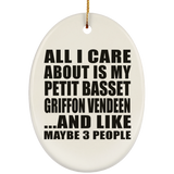 All I Care About Is My Petit Basset Griffon Vendeen - Oval Ornament
