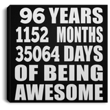 96th Birthday 96 Years 1152 Months 35064 Days Of Awesome - Canvas Square