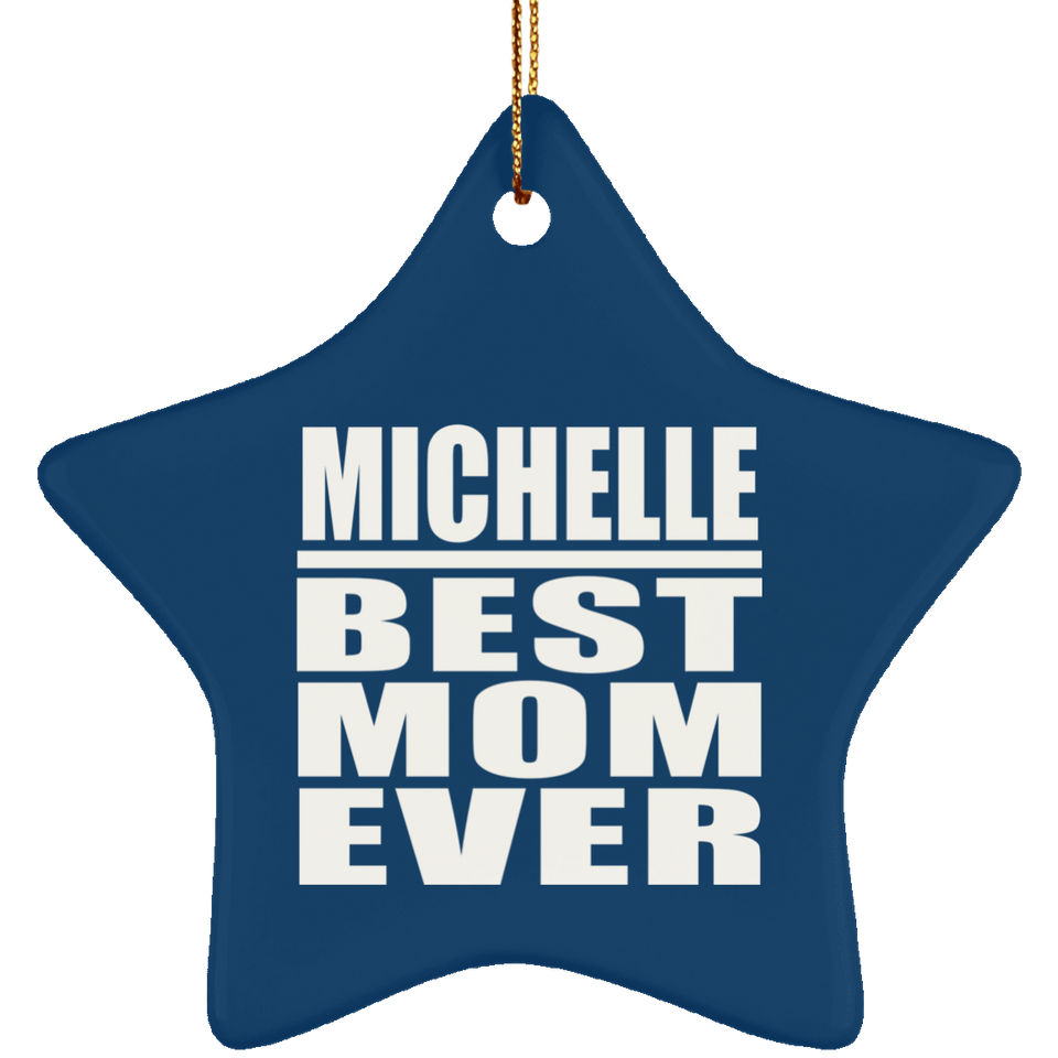 Michelle Best Mom Ever - Star Ornament