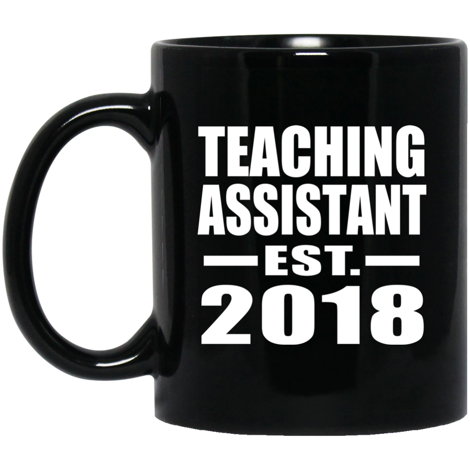 Teaching Assistant Established EST. 2018 - 11 Oz Coffee Mug Black