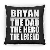 Bryan The Dad The Hero The Legend - Throw Pillow Black