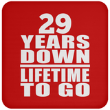 29th Anniversary 29 Years Down Lifetime To Go - Drink Coaster