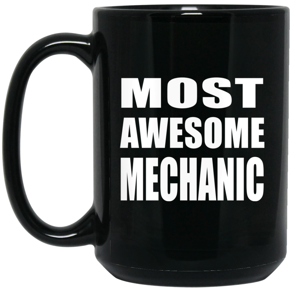 Most Awesome Mechanic - 15 Oz Coffee Mug Black