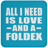 All I Need Is Love And A Foldex - Drink Coaster