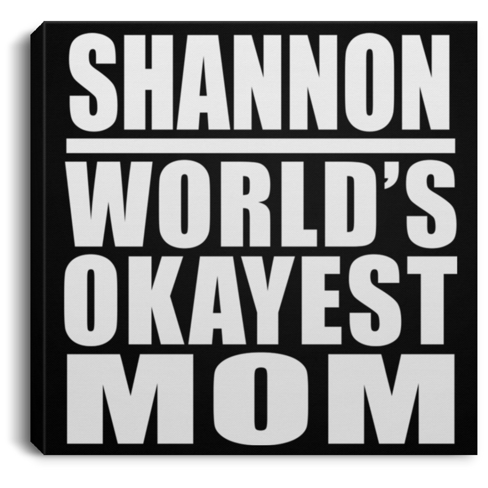 Shannon World's Okayest Mom - Canvas Square