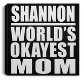 Shannon World's Okayest Mom - Canvas Square