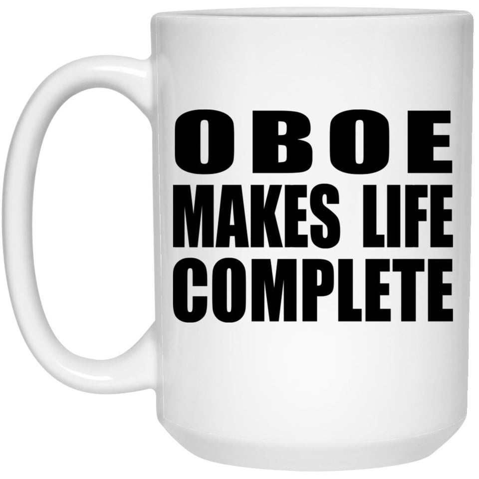 Oboe Makes Life Complete - 15oz Coffee Mug