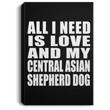 All I Need Is Love And My Central Asian Shepherd Dog - Canvas Portrait