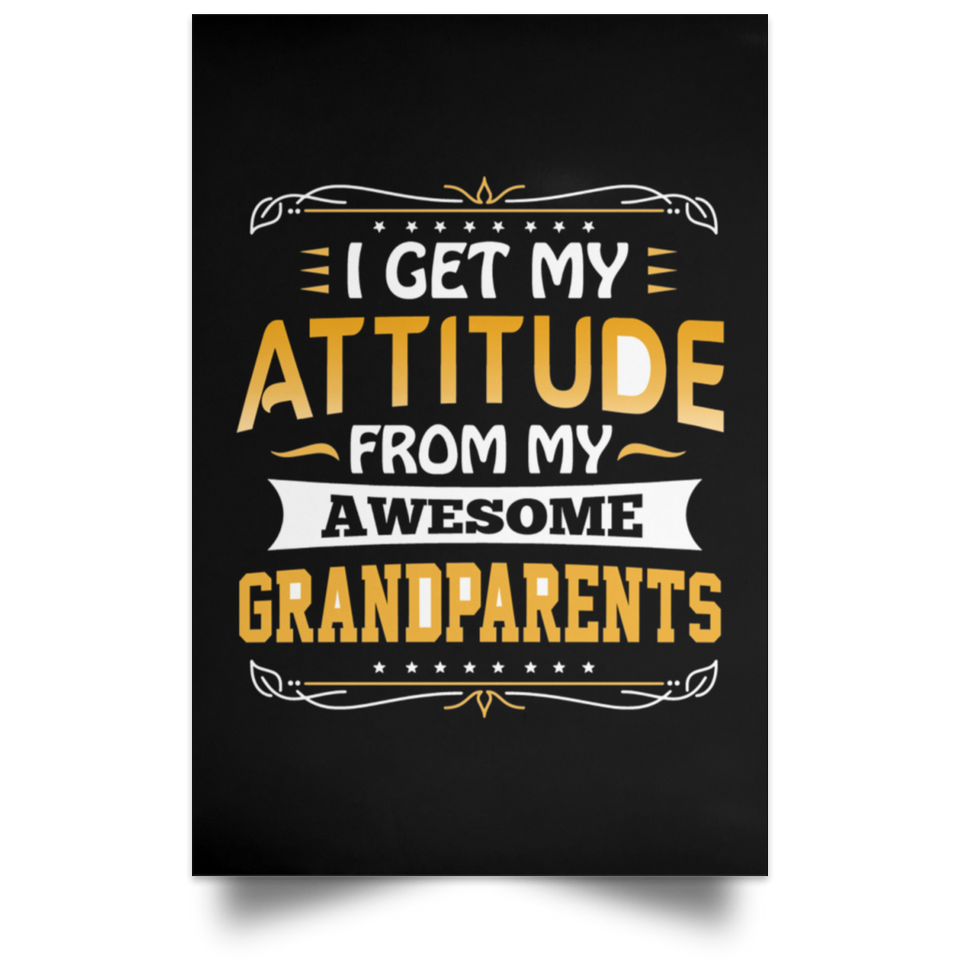 I Get My Attitude From My Awesome Grandparents - Poster Portrait