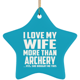 I Love My Wife More Than Archery - Star Ornament