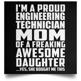 Proud Engineering Technician Mom Of Awesome Daughter - Poster Square