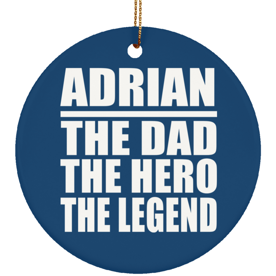 Adrian The Dad The Hero The Legend - Circle Ornament