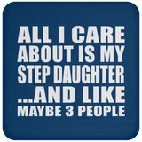 All I Care About Is My Step Daughter - Drink Coaster