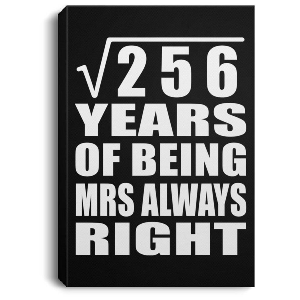 16th Anniversary Square Root of 256 Years Mrs Always Right - Canvas Portrait