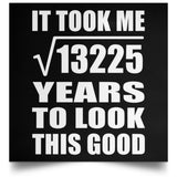 115th Birthday Took Square Root of 13225 Years To Look Good - Poster Square