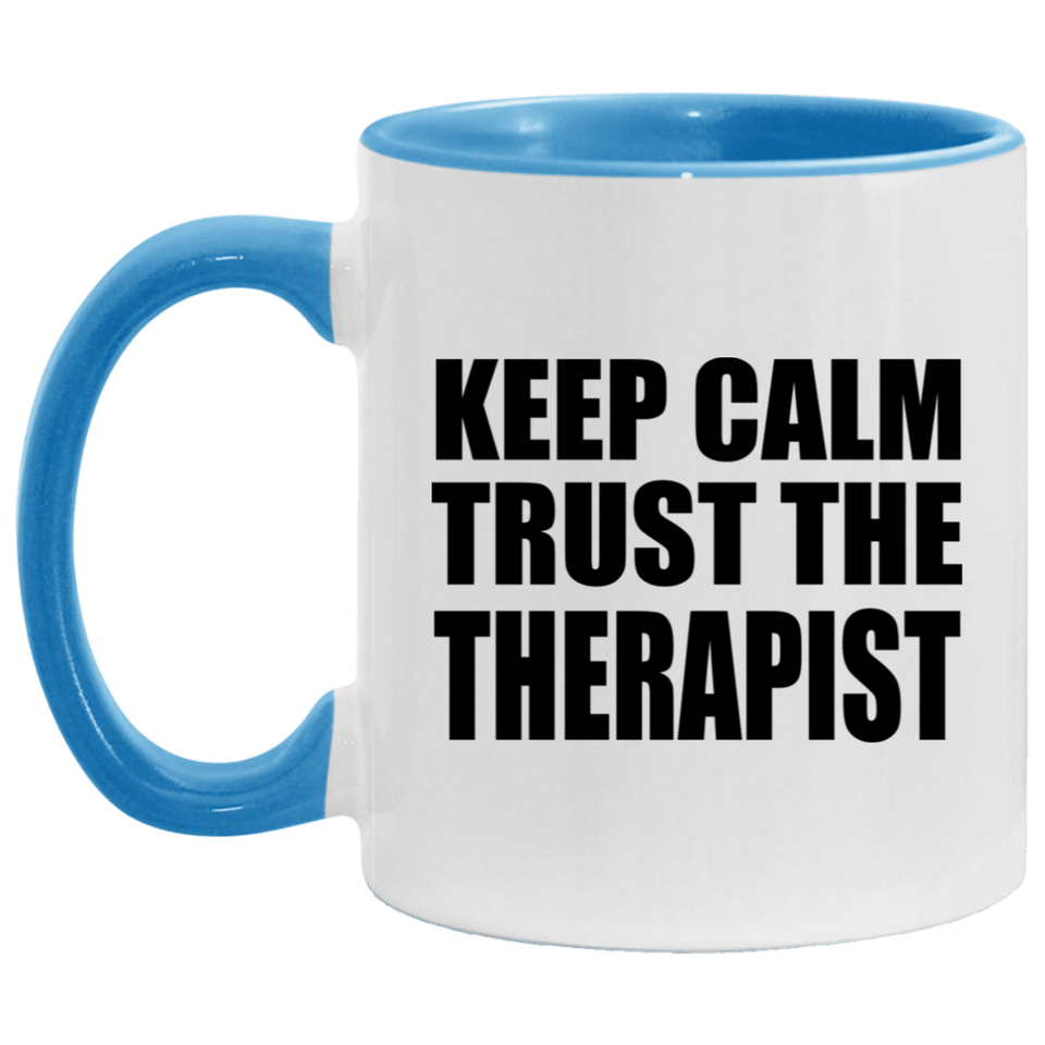 Keep Calm and Trust The Therapist - 11oz Accent Mug Blue