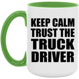 Keep Calm and Trust The Truck Driver - 15oz Accent Mug Green
